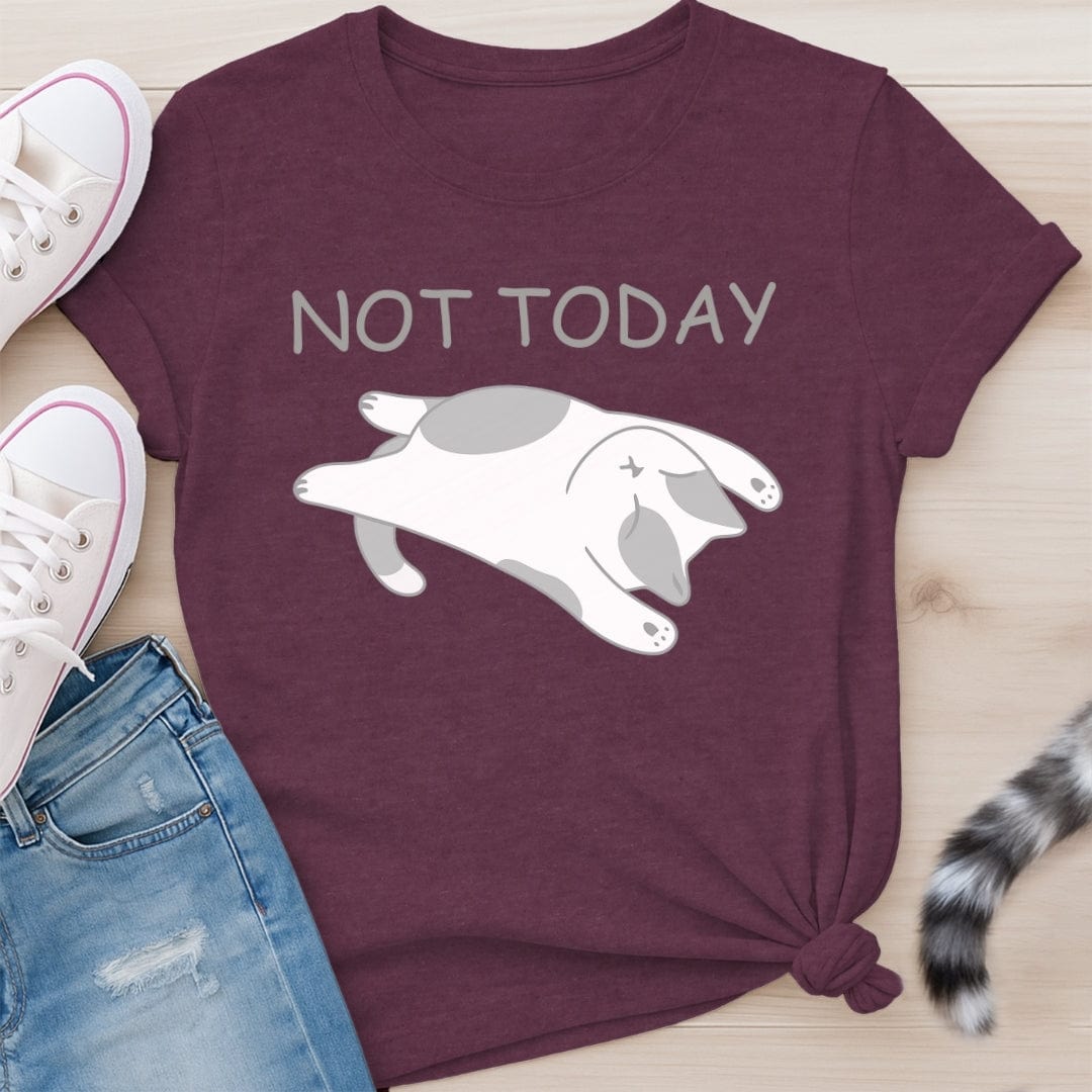 NOT TODAY T-SHIRT