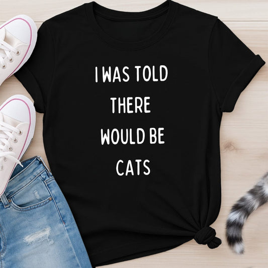 I WAS TOLD T-SHIRT