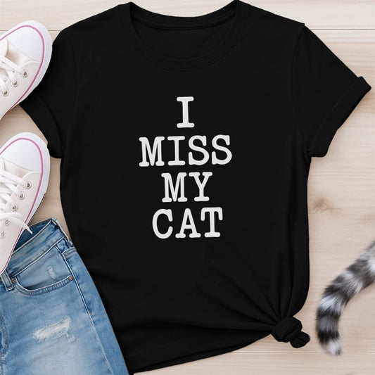 I MISS MY CAT T-SHIRT