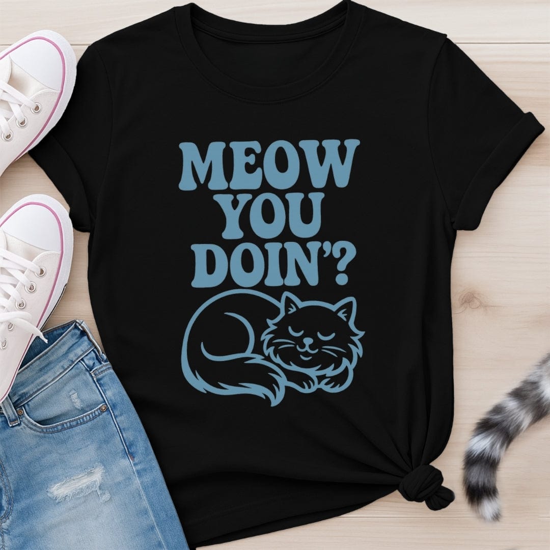 MEOW YOU DOIN T-SHIRT