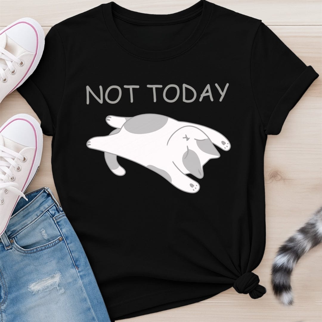 NOT TODAY T-SHIRT
