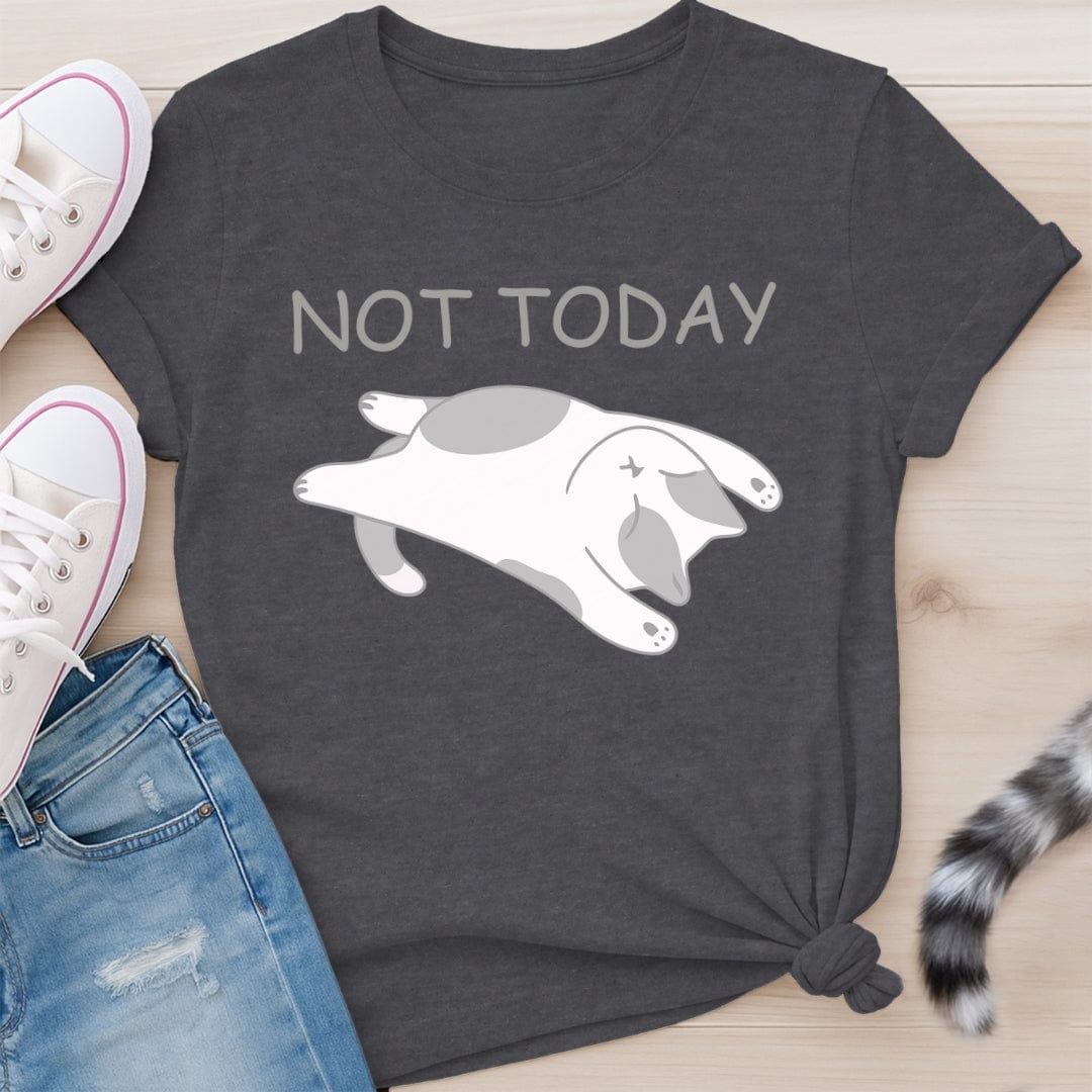 NOT TODAY T-SHIRT