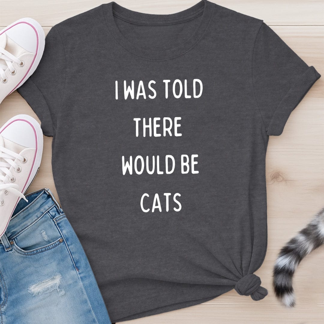I WAS TOLD T-SHIRT