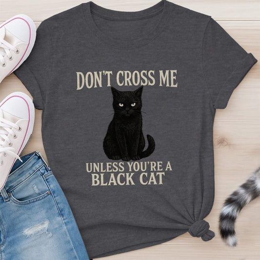 DON'T CROSS ME T-SHIRT