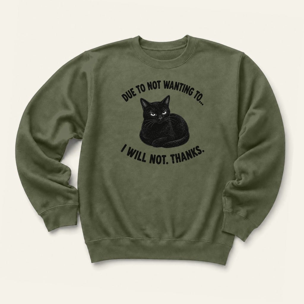 I Will Not Sweatshirt in Military Green