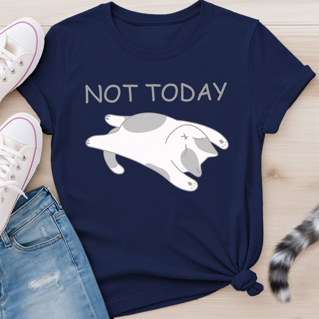 NOT TODAY T-SHIRT
