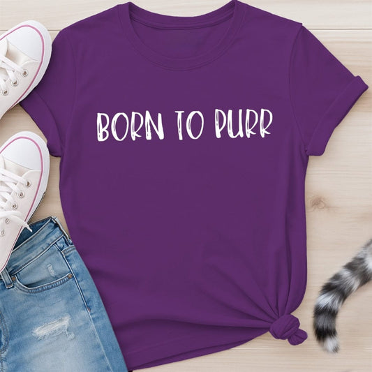 BORN TO PURR T-SHIRT