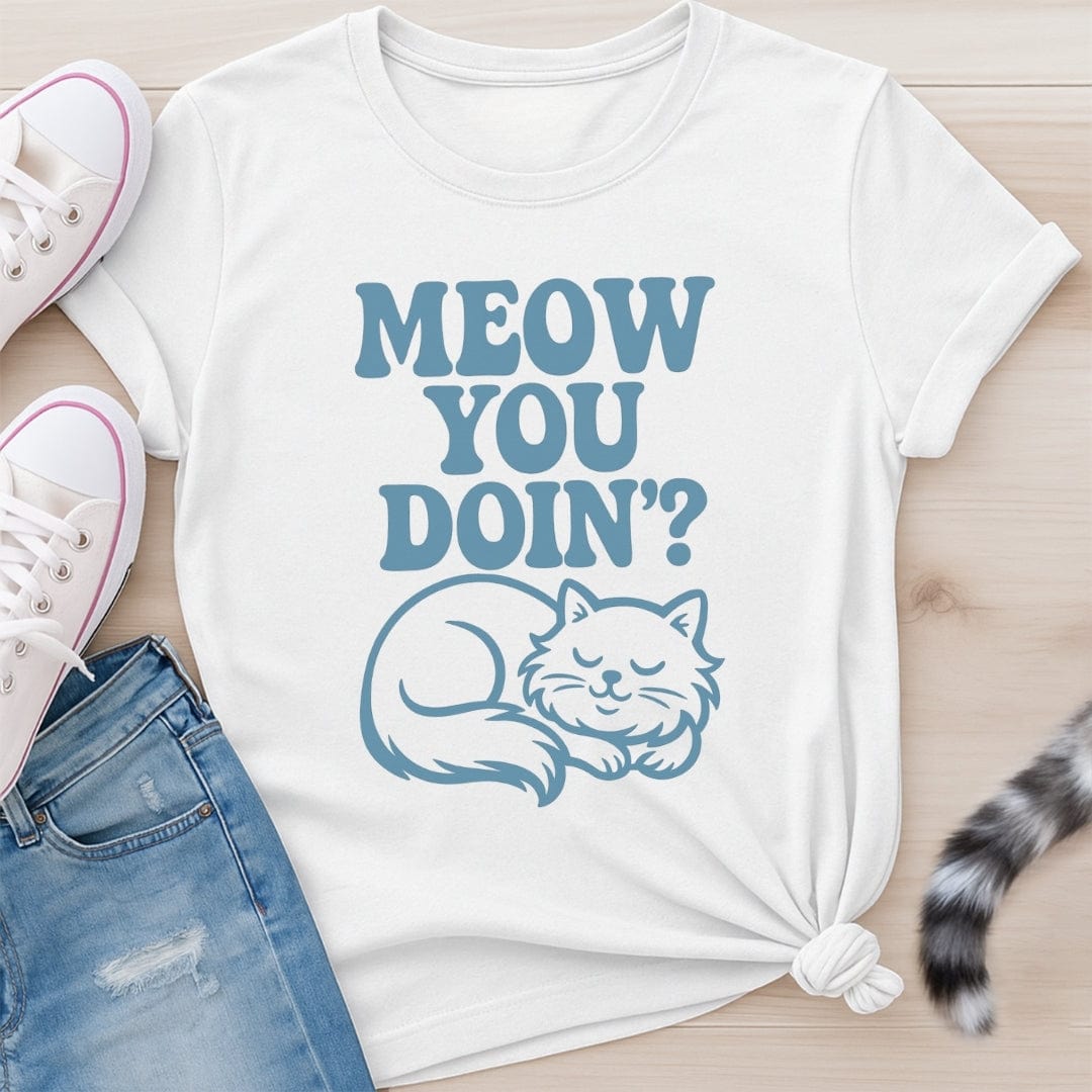 MEOW YOU DOIN T-SHIRT