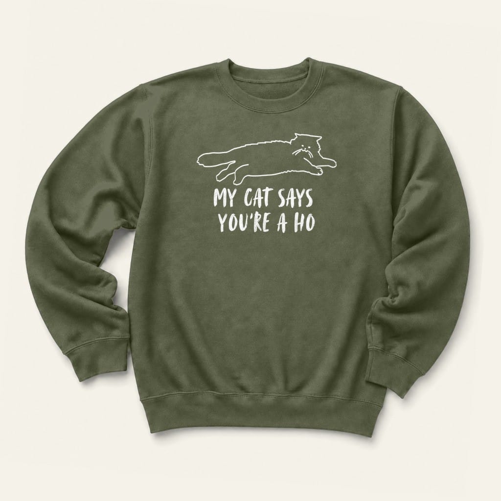 You're A Ho Sweatshirt in Military Green
